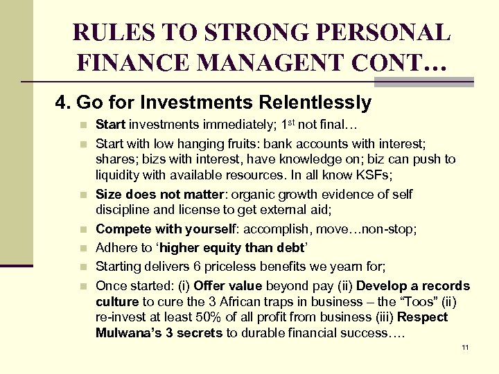 RULES TO STRONG PERSONAL FINANCE MANAGENT CONT… 4. Go for Investments Relentlessly n n