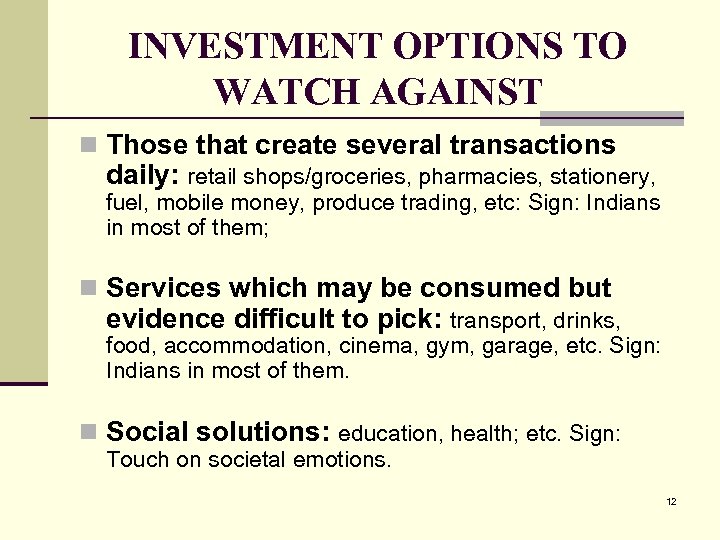 INVESTMENT OPTIONS TO WATCH AGAINST n Those that create several transactions daily: retail shops/groceries,