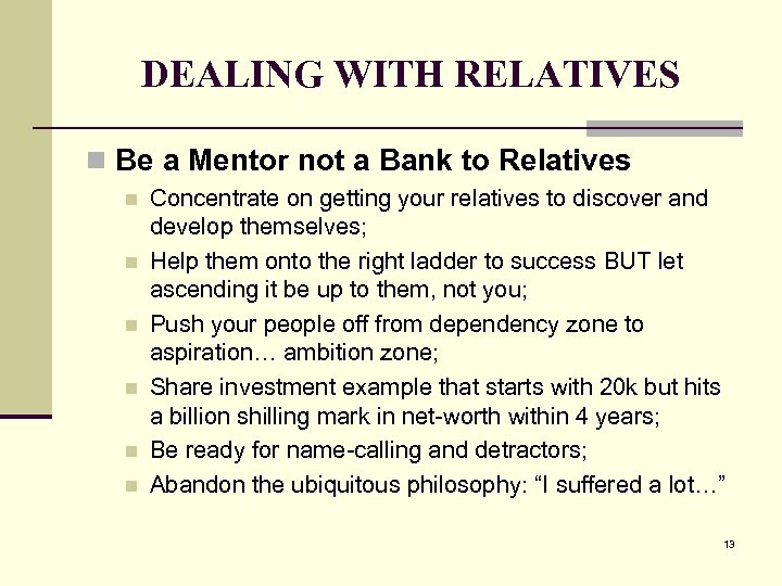 DEALING WITH RELATIVES n Be a Mentor not a Bank to Relatives n n