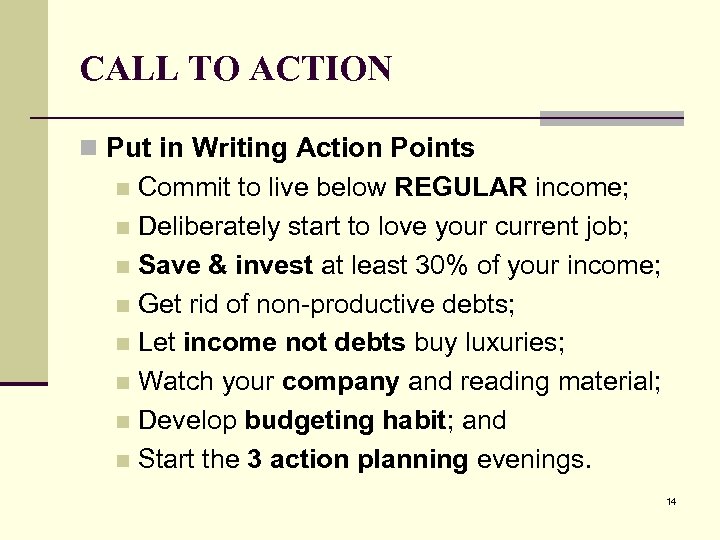 CALL TO ACTION n Put in Writing Action Points Commit to live below REGULAR