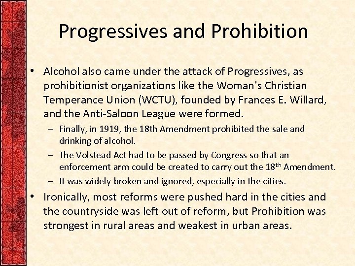 Progressives and Prohibition • Alcohol also came under the attack of Progressives, as prohibitionist