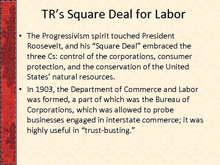 TR’s Square Deal for Labor • The Progressivism spirit touched President Roosevelt, and his