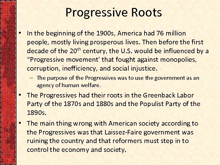 Progressive Roots • In the beginning of the 1900 s, America had 76 million