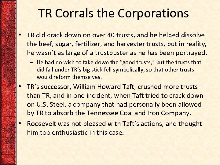 TR Corrals the Corporations • TR did crack down on over 40 trusts, and