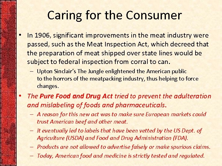 Caring for the Consumer • In 1906, significant improvements in the meat industry were