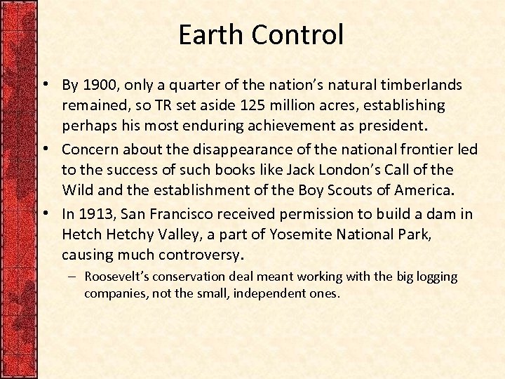 Earth Control • By 1900, only a quarter of the nation’s natural timberlands remained,