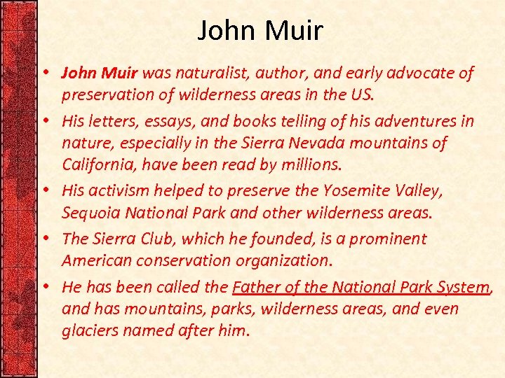 John Muir • John Muir was naturalist, author, and early advocate of preservation of