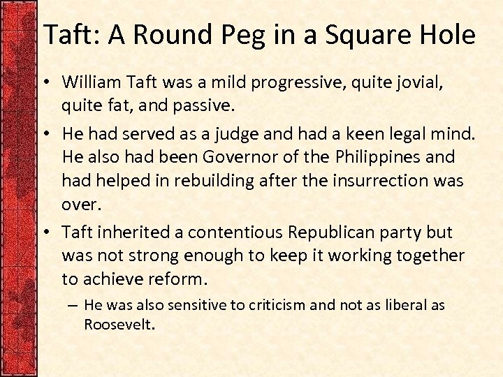 Taft: A Round Peg in a Square Hole • William Taft was a mild