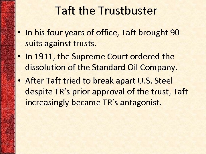 Taft the Trustbuster • In his four years of office, Taft brought 90 suits