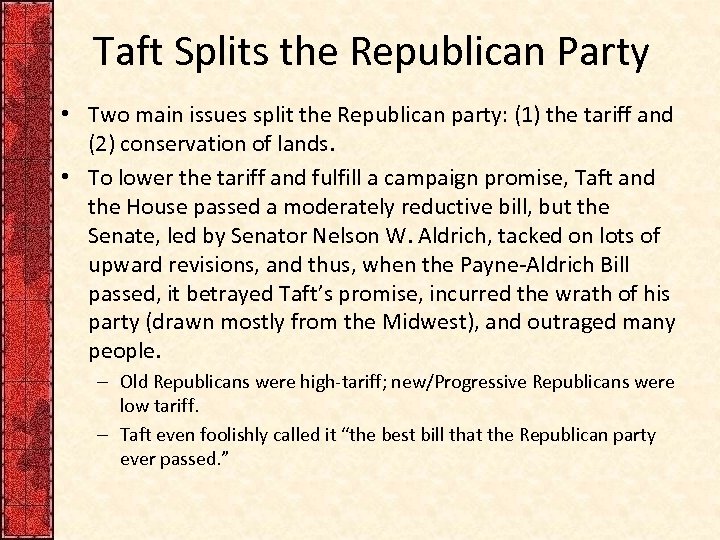 Taft Splits the Republican Party • Two main issues split the Republican party: (1)