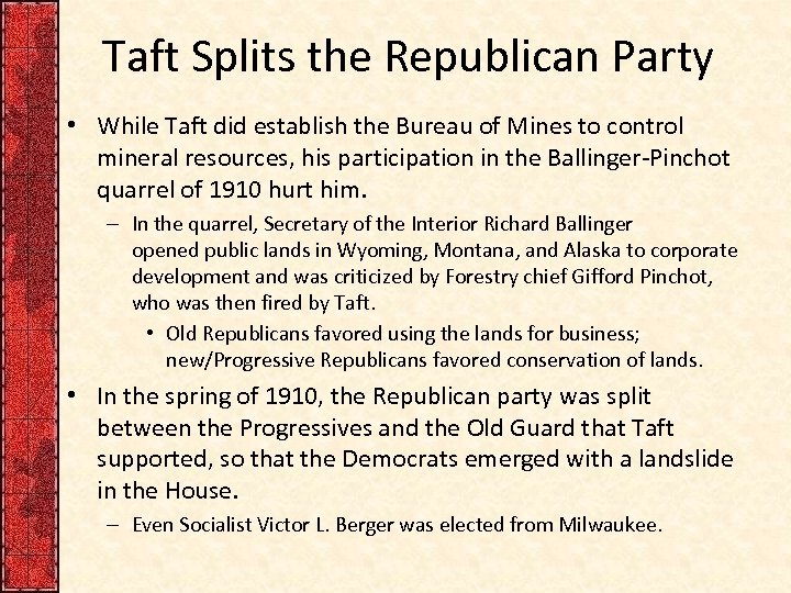 Taft Splits the Republican Party • While Taft did establish the Bureau of Mines