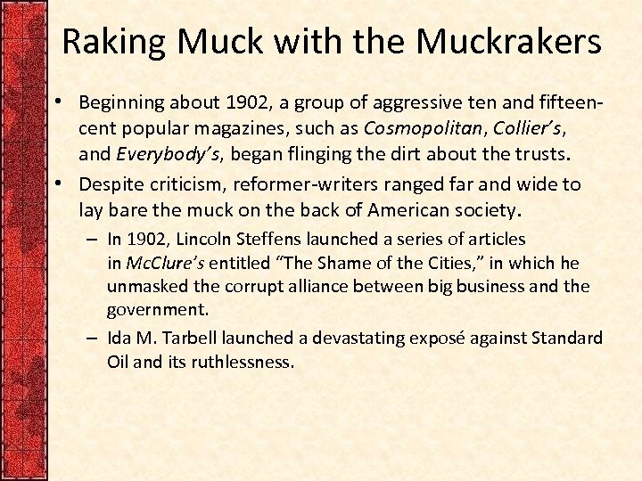 Raking Muck with the Muckrakers • Beginning about 1902, a group of aggressive ten