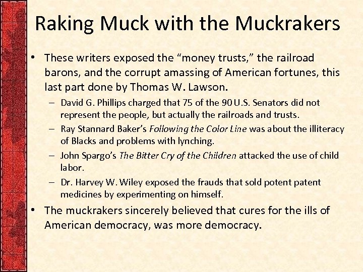 Raking Muck with the Muckrakers • These writers exposed the “money trusts, ” the