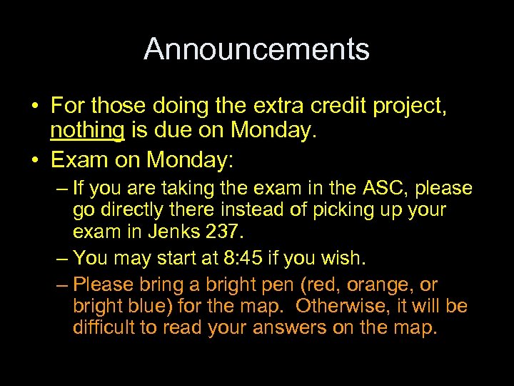 Announcements • For those doing the extra credit project, nothing is due on Monday.
