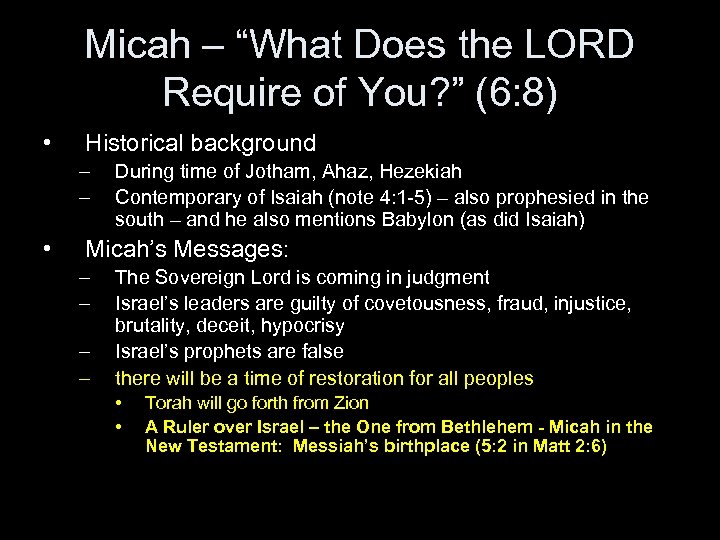 Micah – “What Does the LORD Require of You? ” (6: 8) • Historical