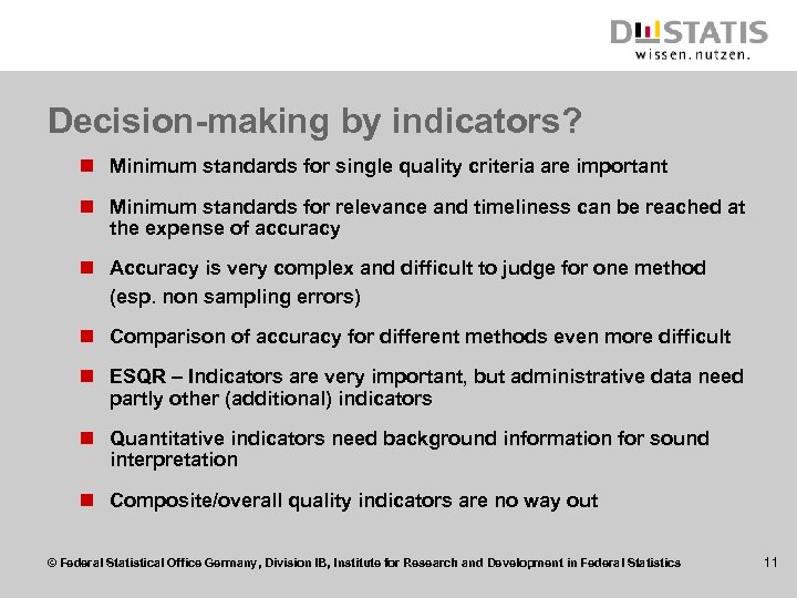 Decision-making by indicators? n Minimum standards for single quality criteria are important n Minimum