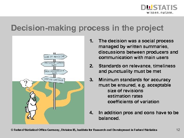 Decision-making process in the project 1. The decision was a social process managed by