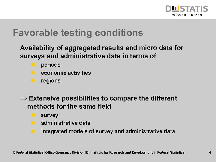 Favorable testing conditions Availability of aggregated results and micro data for surveys and administrative
