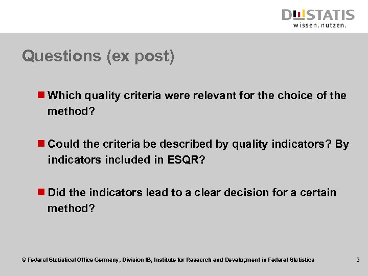 Questions (ex post) n Which quality criteria were relevant for the choice of the