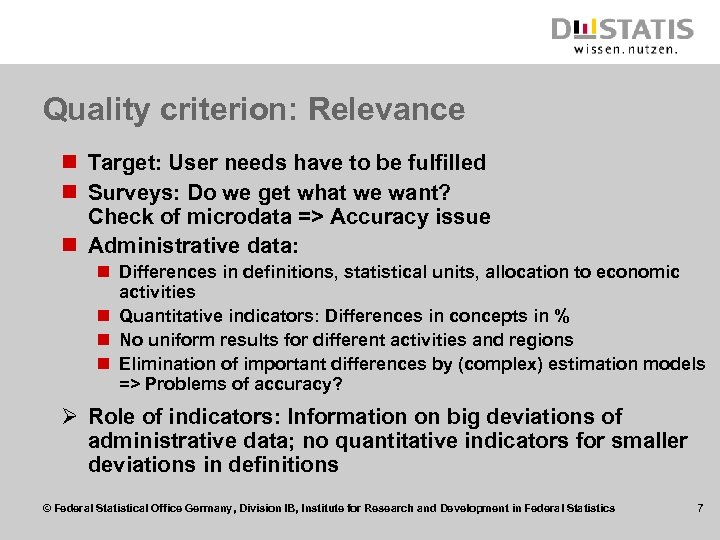 Quality criterion: Relevance n Target: User needs have to be fulfilled n Surveys: Do