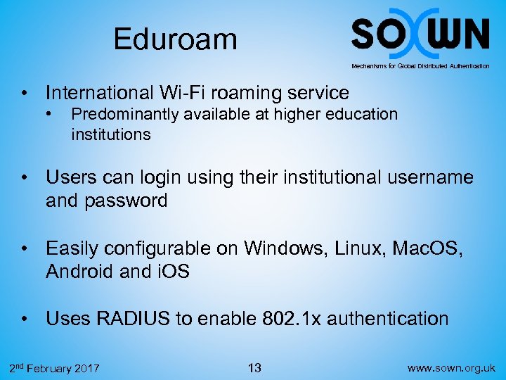 Eduroam Mechanisms for Global Distributed Authentication • International Wi-Fi roaming service • Predominantly available