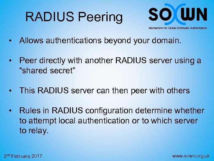 RADIUS Peering Mechanisms for Global Distributed Authentication • Allows authentications beyond your domain. •