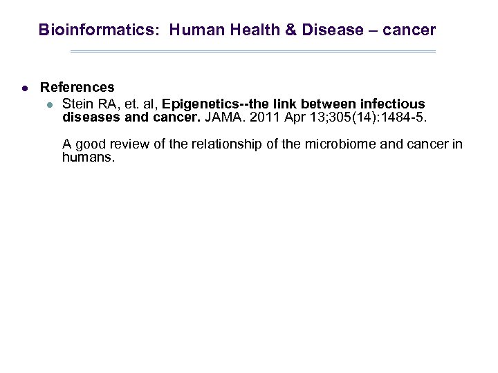 Bioinformatics: Human Health & Disease – cancer l References l Stein RA, et. al,