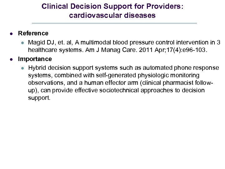 Clinical Decision Support for Providers: cardiovascular diseases l l Reference l Magid DJ, et.