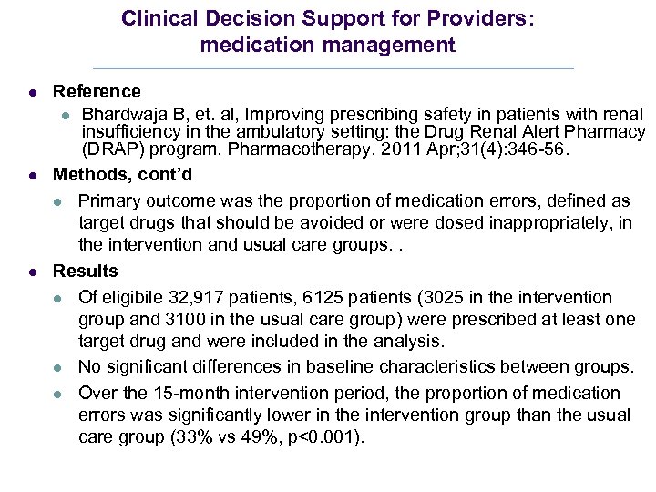 Clinical Decision Support for Providers: medication management l l l Reference l Bhardwaja B,