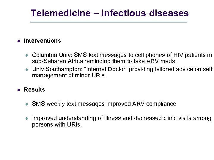 Telemedicine – infectious diseases l Interventions l l l Columbia Univ: SMS text messages