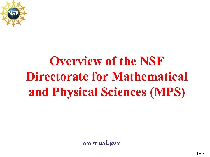 Overview of the NSF Directorate for Mathematical and Physical Sciences (MPS) www. nsf. gov