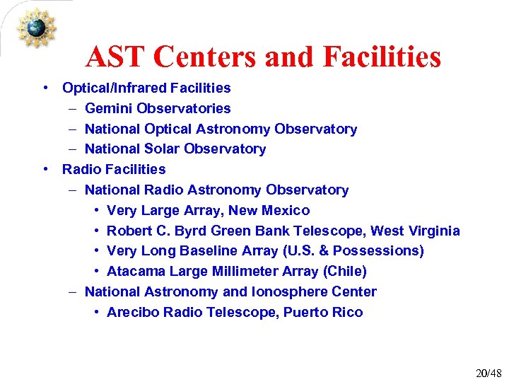 AST Centers and Facilities • Optical/Infrared Facilities – Gemini Observatories – National Optical Astronomy