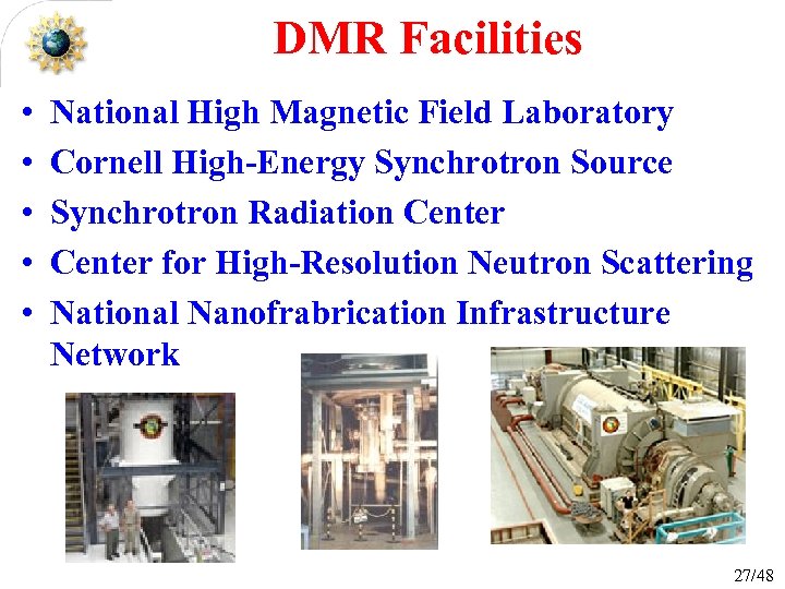 DMR Facilities • • • National High Magnetic Field Laboratory Cornell High-Energy Synchrotron Source