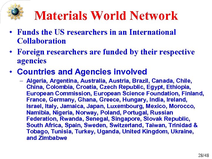 Materials World Network • Funds the US researchers in an International Collaboration • Foreign