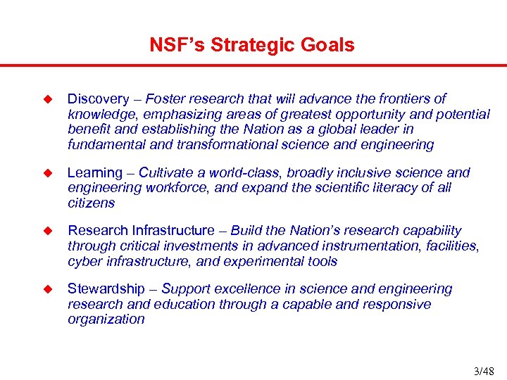 NSF’s Strategic Goals u Discovery – Foster research that will advance the frontiers of
