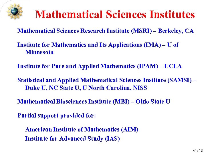 Mathematical Sciences Institutes Mathematical Sciences Research Institute (MSRI) – Berkeley, CA Institute for Mathematics