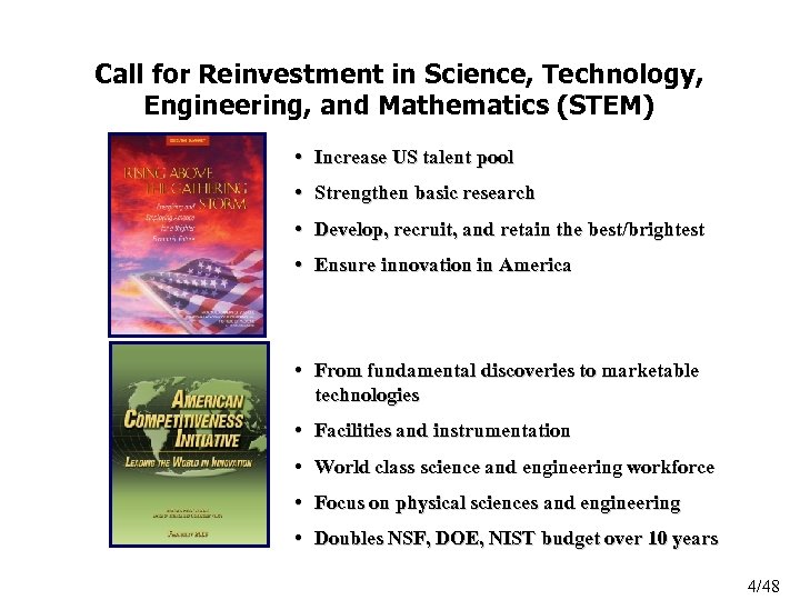 Call for Reinvestment in Science, Technology, Engineering, and Mathematics (STEM) • Increase US talent