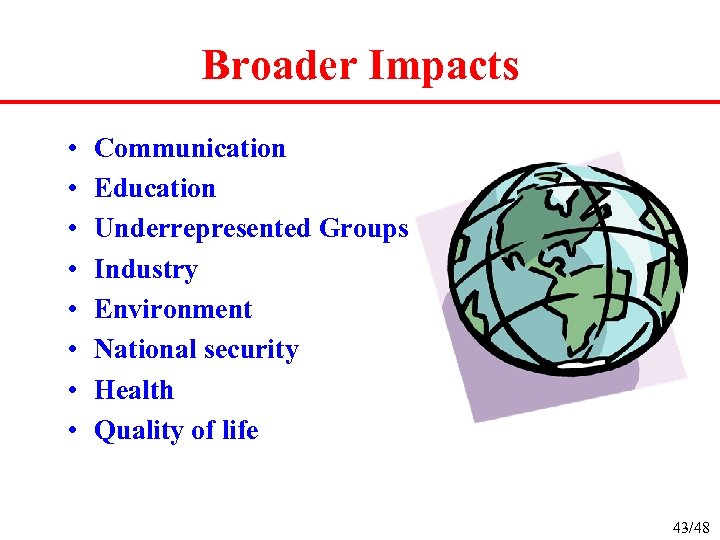 Broader Impacts • • Communication Education Underrepresented Groups Industry Environment National security Health Quality
