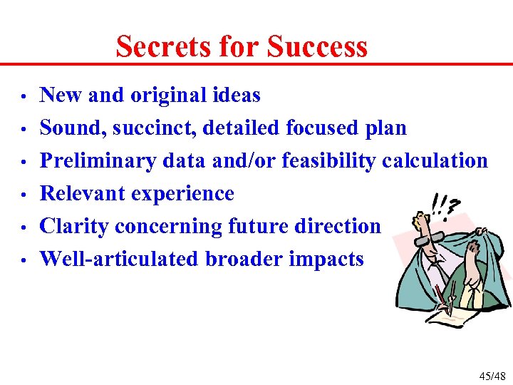 Secrets for Success • • • New and original ideas Sound, succinct, detailed focused