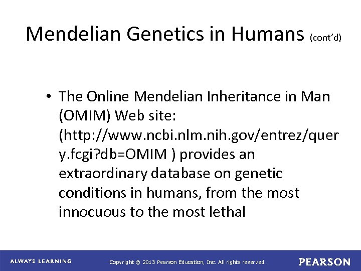 Mendelian Genetics in Humans (cont’d) • The Online Mendelian Inheritance in Man (OMIM) Web