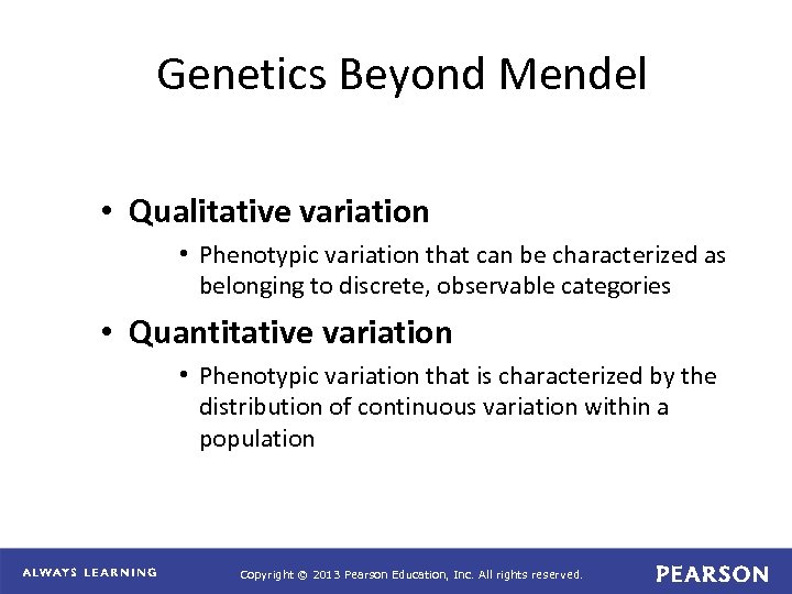 Genetics Beyond Mendel • Qualitative variation • Phenotypic variation that can be characterized as