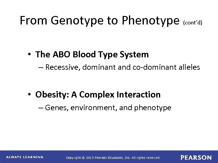 From Genotype to Phenotype (cont’d) • The ABO Blood Type System – Recessive, dominant