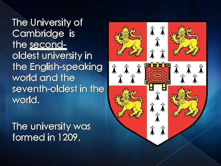 The University of Cambridge is the secondoldest university in the English-speaking world and the