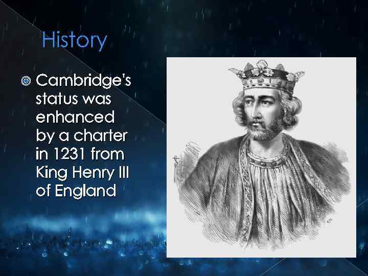 History Cambridge's status was enhanced by a charter in 1231 from King Henry III