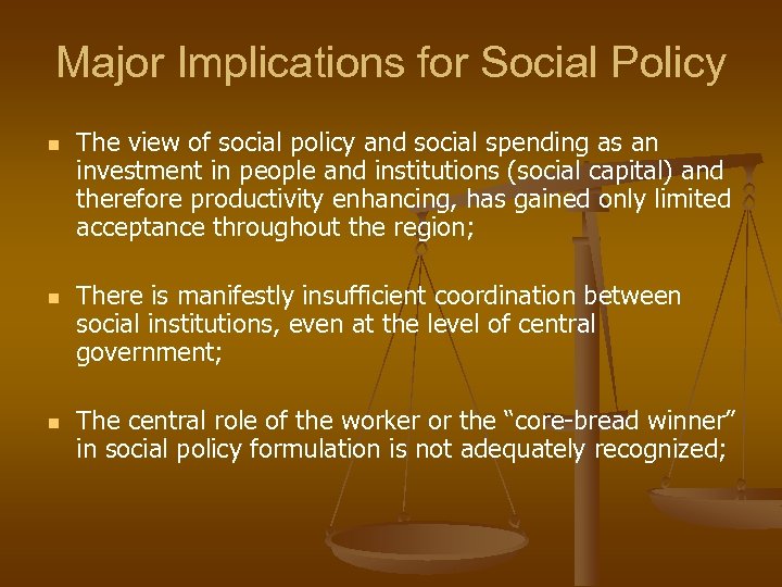 Major Implications for Social Policy n n n The view of social policy and