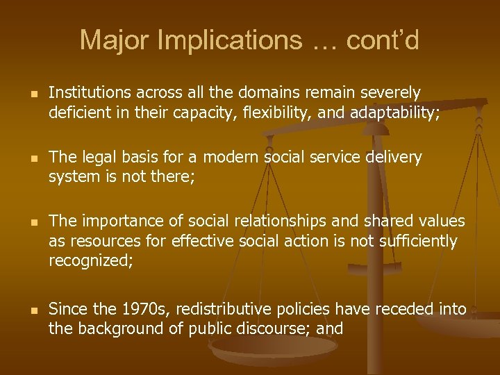 Major Implications … cont’d n n Institutions across all the domains remain severely deficient