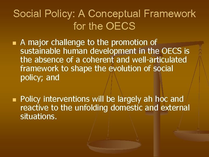 Social Policy: A Conceptual Framework for the OECS n n A major challenge to