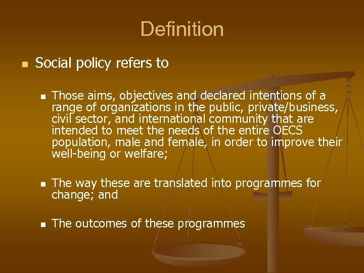 Definition n Social policy refers to n Those aims, objectives and declared intentions of