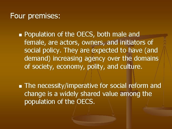 Four premises: n n Population of the OECS, both male and female, are actors,