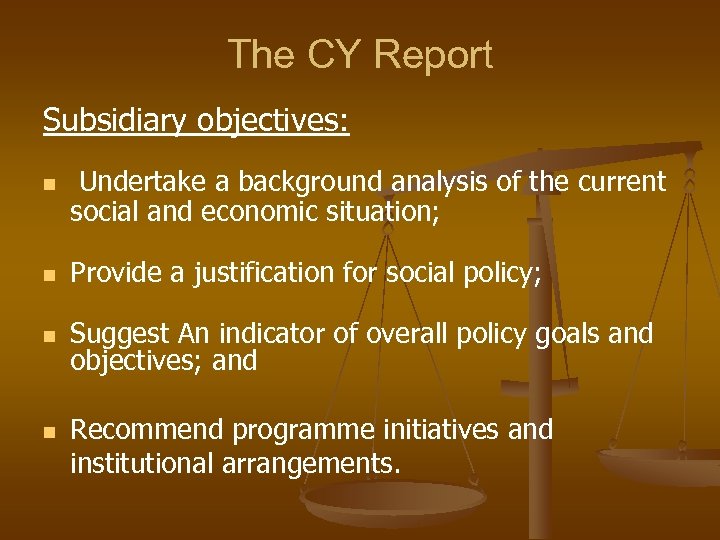 The CY Report Subsidiary objectives: n Undertake a background analysis of the current social